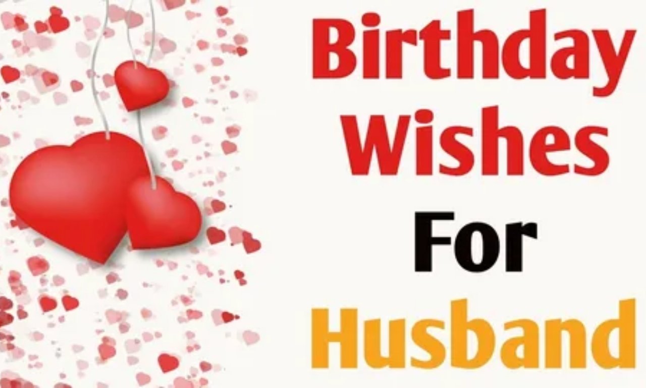 Birthday Wishes for Husband (Funny and Romantic) – Heartfelt quotes and messages to make him smile and feel loved