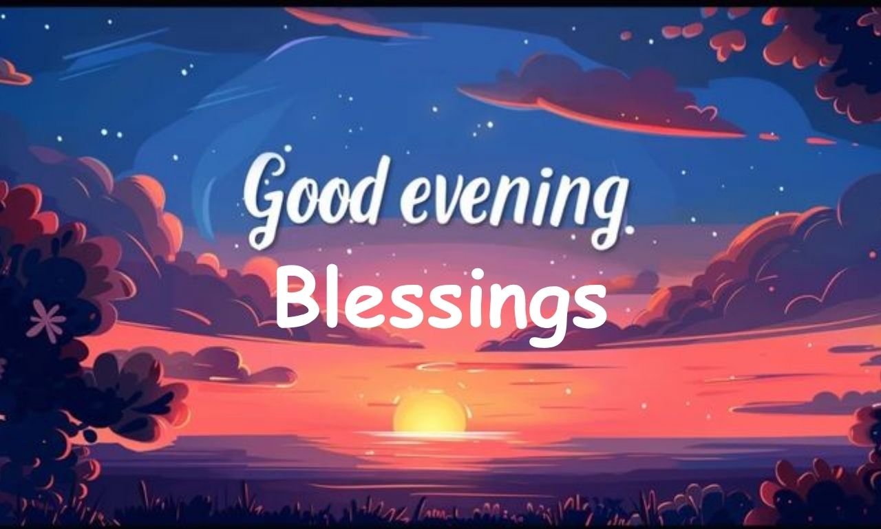 Beautiful Good Evening Blessings Images and Quotes with peaceful sunset, inspirational evening wishes, faith-filled prayers, hope, and encouragement.