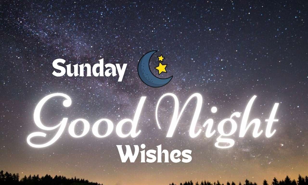 Sweet Sunday Good Night Wishes to Share with Love featuring a peaceful sunset, glowing stars, heartfelt prayers, faith-filled blessings, and inspirational good night quotes for family and friends.