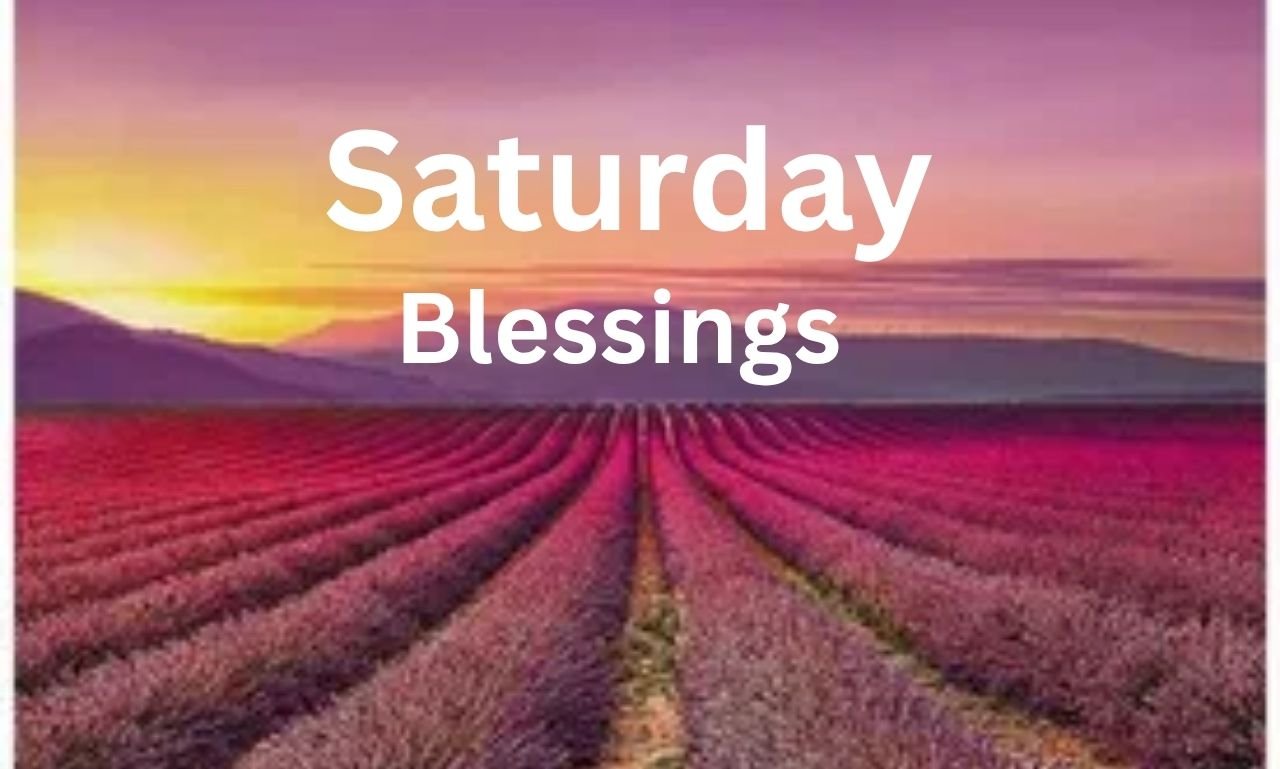 Best Saturday Blessings to Brighten Your Weekend with Hope, Peace, and Inspirational Messages