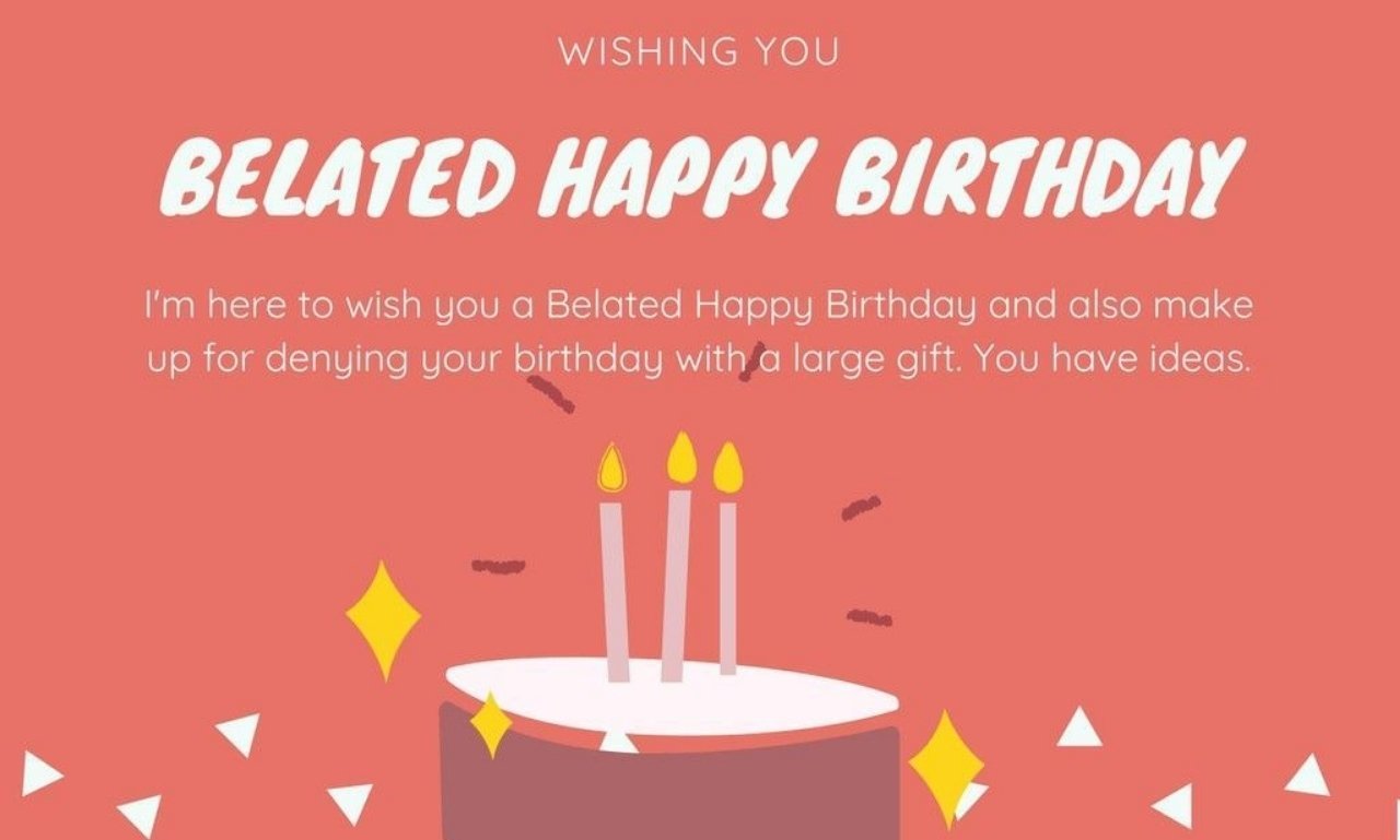 Elegant belated birthday wishes, blessings, and greetings with a beautiful birthday cake, flowers, and heartfelt celebration theme.