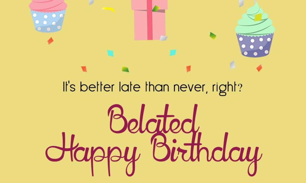 Elegant belated birthday wishes, blessings, and greetings with a beautiful birthday cake, flowers, and heartfelt celebration theme.